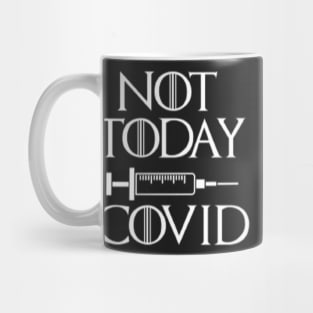 Not today Covid Mug